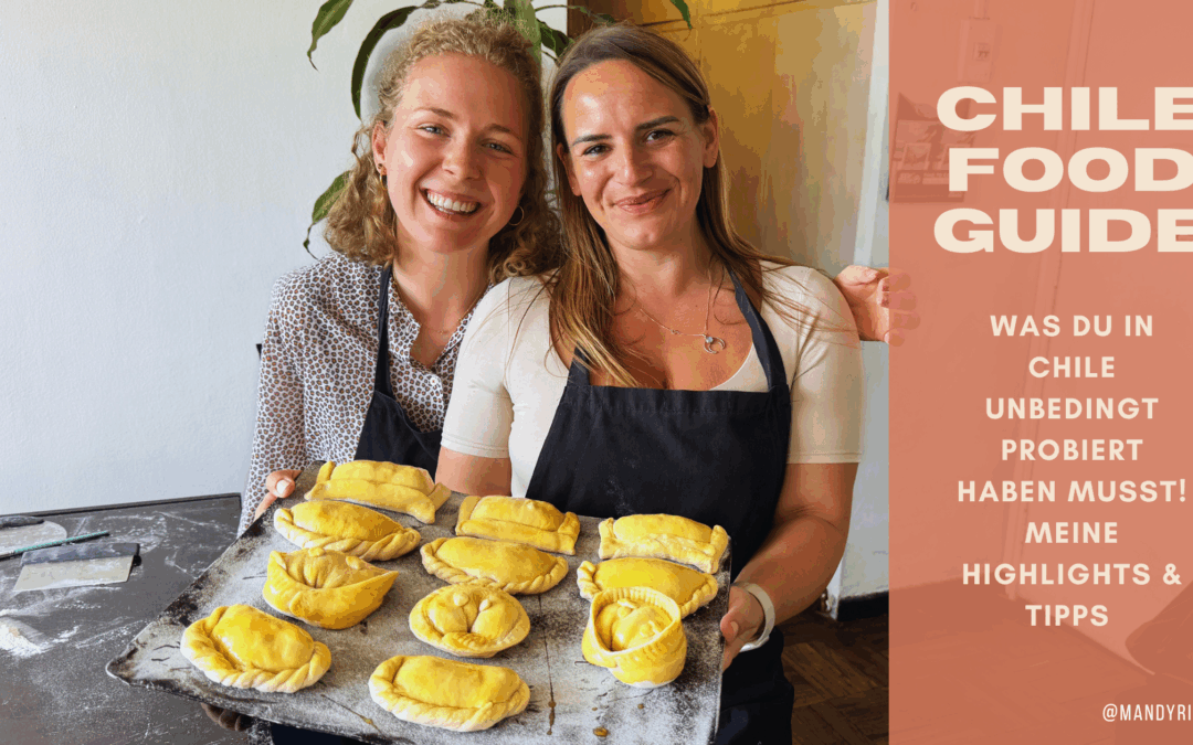 Food Guide Santiago de Chile – Was du in Chile unbedingt probieren musst